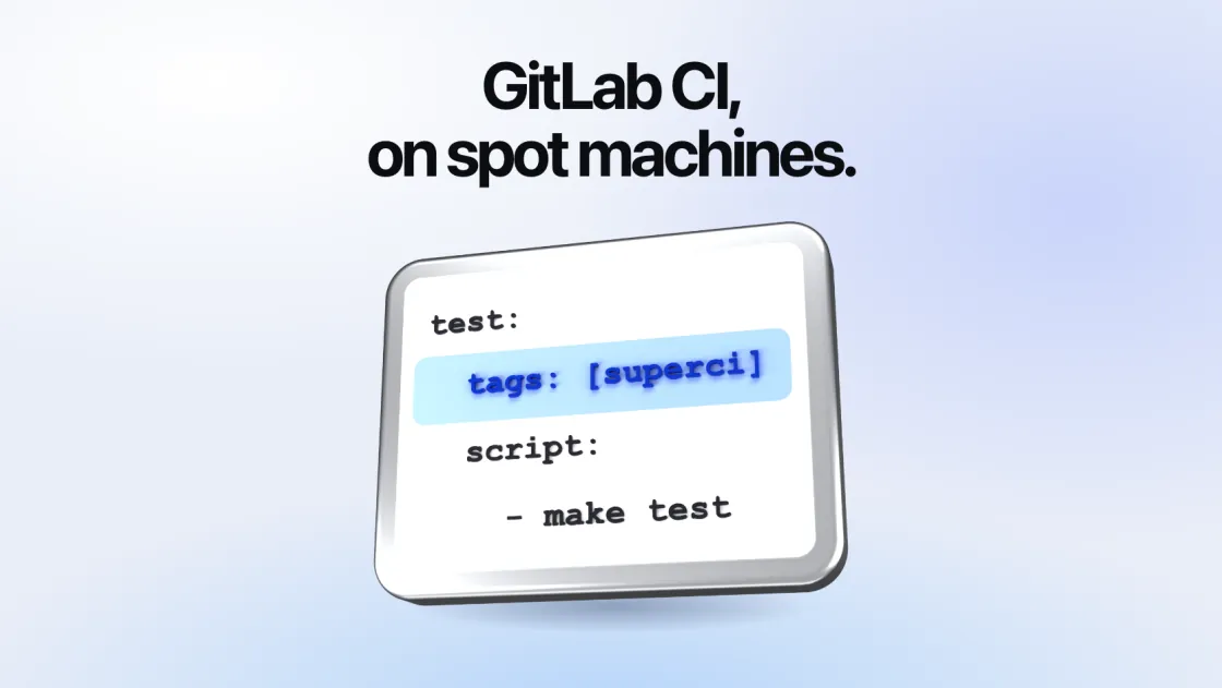 GitLab CI, on spot machines. A pipeline file on a metal slab, with the line tags: [superci] marked in blue.